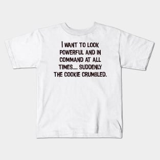 I'm powerful and in command but cookie!! - Chris Evert Kids T-Shirt